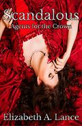Scandalous (Agents for the Crown book #5) by Elizabeth A. Lance