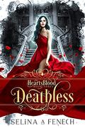 Deathless (Heartsblood - A Vampire Romance #3) by Selina A. Fenech