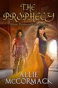 When Darkness Falls Book III: The Prophecy (When Darkness Falls: The Trilogy #3) by Allie McCormack