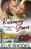 Runaway Groom: A Small Town Romance (Deer Creek Falls #2) by Ellie Rhodes