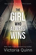 The Girl Who Always Wins (Soulless #13) by Victoria Quinn