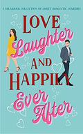 Love, Laughter & Happily Ever After by Ellie Hall, Summer Dowell