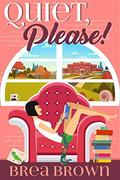 Quiet, Please! by Brea Brown
