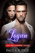 Logan (Lady Billionaires' Loves #5) by Paula Ridge