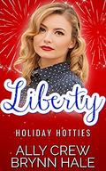 Liberty: BBW & Soldier Small Town Romance (Holiday Hotties #7) by Ally Crew