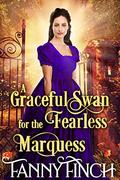 A Graceful Swan for the Fearless Marquess by Fanny Finch