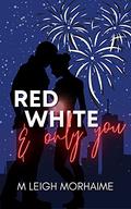 Red White and Only You by M. Leigh Morhaime