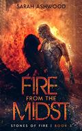 Fire from the Midst (Stones of Fire #3) by Sarah Ashwood