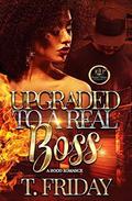 UPGRADED TO A REAL BOSS, A HOOD ROMANCE by T. Friday