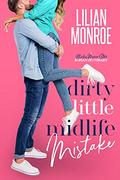 Dirty Little Midlife Mistake by Lilian Monroe