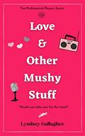 Love & Other Mushy Stuff by Lyndsey Gallagher