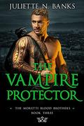 The Vampire Protector by Juliette N. Banks