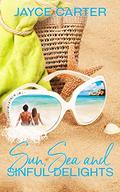 Sun, Sea and Sinful Delights (Sun, Sea and... Summer Collection) by Jayce Carter