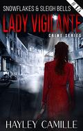 Snowflakes and Sleigh Bells (Lady Vigilante #15) by Hayley Camille