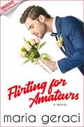 Flirting For Amateurs (Undercover Matchmakers #2) by Maria Geraci