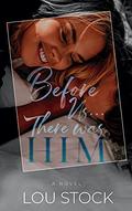 Before Us... There Was Him by Lou Stock