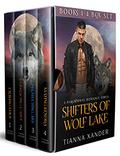 Shifters of Wolf Lake Box Set Books 1-4: Featuring Craving Eden, Embracing Carly, Protecting Ally and Mating Kendra by Tianna Xander