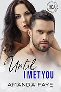 Until I Met You (Happily Ever Alpha World) by Amanda Faye