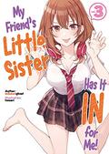 My Friend's Little Sister Has It In for Me! Volume 3 (My Friend's Little Sister Has It In for Me! (Light Novel) #3) by Alexandra Owen-Burns