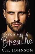 Watch Me Breathe (Elements of the Heart #3) by C.E. Johnson