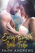 Every Breath You Take (Every Breath #1) by Faith Andrews