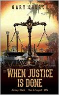 When Justice Is Done, 1874 (Johnny Black #5) by Gary Church