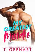 My Greatest Mistake (Crazy In Love #1) by T Gephart