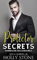 Protector Secrets (Harrison Billionaires #2) by Holly Stone