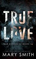 True Love (New Hampshire Bears #16) by Mary Smith