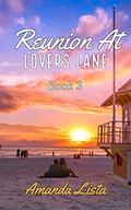 Reunion at Lovers Lane: A Beach House Fixer-Upper Romance by Amanda Lista