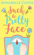 Such a Pretty Face: A Curvy Girl Romance by Annabelle Costa