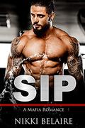 Sip: A Dark Arranged Marriage Mafia Romance by Taylor Sullivan