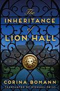 The Inheritance of Lion Hall (Löwenhof Saga #1) by Michael Meigs