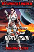 Kalina Theus and the Death Vision (A Family Legacy #2) by Iuliana Foos