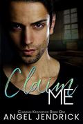 Claim Me: A gritty contemporary romance (Claiming Kristopher #1) by Angel Jendrick
