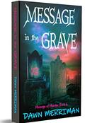 Message in the Grave by Dawn Merriman