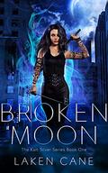 Broken Moon (Kait Silver #1) by Laken Cane