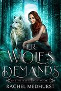 Her Wolf's Demands (The Witch's Pack #2) by Rachel Medhurst