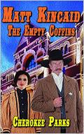 Matt Kincaid: The Empty Coffins: A Western Adventure (A Matt Kincaid Western #5) by Cherokee Parks