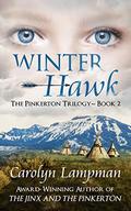 Winter Hawk: The Pinkerton Trilogy~Book two by Carolyn Lampman