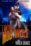 I Dated a Mob Wolf by Viola Grace