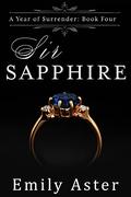 Sir Sapphire (A Year of Surrender #4) by Emily Aster
