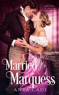 Married to the Marquess (The Everly Club #3) by Anya Cade