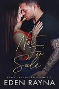 Not For Sale (Black Ladder #1) by Eden Rayna