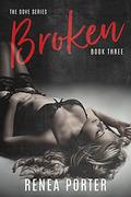 Broken Book 3  (The Dove Series) (The Dove Series Book One #3) by Renea Porter