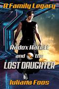 Radox Harett and the Lost Daughter (A Family Legacy #5) by Iuliana Foos