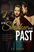 In the Shadow of the Past (Shadow #1) by J.E. Leak
