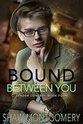 Bound Between You by Shaw Montgomery