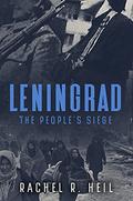 Leningrad: The People's Siege (Leningrad #2) by Rachel R. Heil