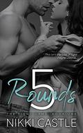 5 Rounds (The Fight Game #1) by Nikki Castle